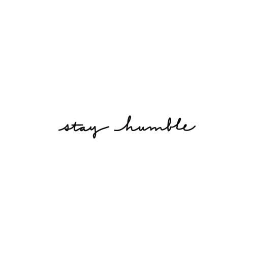 Stay Humble  tattoo phrase download free scetch