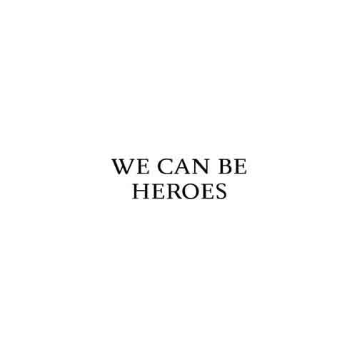 We Can Be Heroes