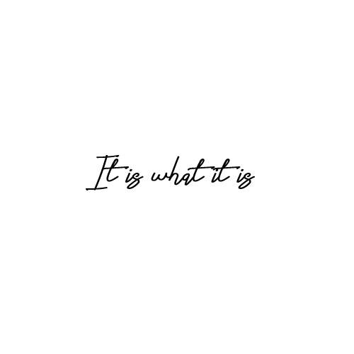 It Is What It Is SemiPermanent Tattoo easy.ink™