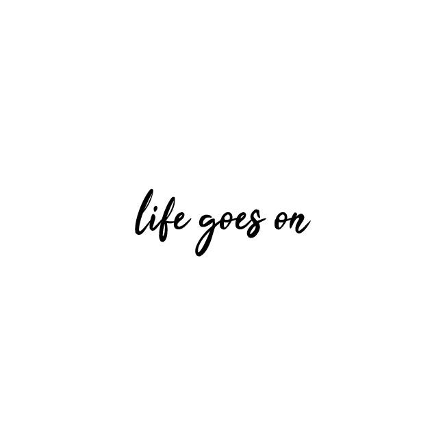 Life Goes On